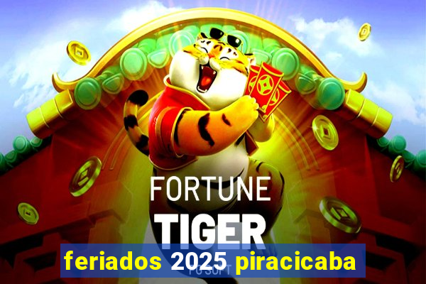 feriados 2025 piracicaba